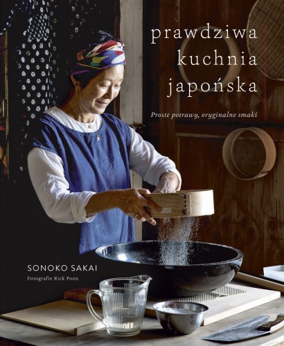 Prawdziwa Kuchnia Japońska - książka autorstwa Sonoko Sakai | JaponiaCentralna.pl