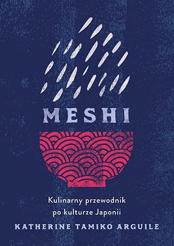 Meshi. Kulinarny przewodnik po kulturze Japonii - książka | JaponiaCentralna.pl